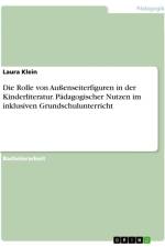 Die Rolle von Außenseiterfiguren in der Kinderliteratur. Pädagogischer Nutzen im inklusiven Grundschulunterricht af Laura Klein