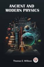 Ancient And Modern Physics af E. Willson Thomas
