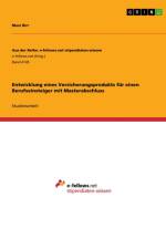 Entwicklung eines Versicherungsprodukts für einen Berufseinsteiger mit Masterabschluss af Maxi Birr