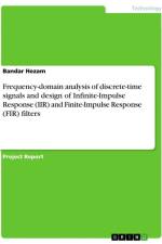 Frequency-domain analysis of discrete-time signals and design of Infinite-Impulse Response (IIR) and Finite-Impulse Response (FIR) filters af Bandar Hezam