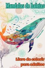 Mandalas de baleias | Livro de colorir para adultos | Imagens antiestresse para estimular a criatividade af Inspiring Colors Editions