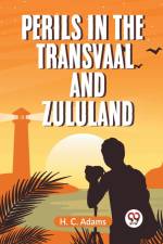 Perils In The Transvaal And Zululand af Adams H. C.