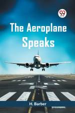 The Aeroplane Speaks af Barber H.