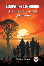 Across The Cameroons A Story Of War And Adventure af Gilson Charles
