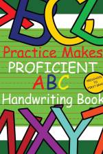 Practice Makes Proficient ABC Handwriting Book af Mirika Mayo Cornelius