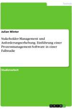 Stakeholder-Management und Anforderungserhebung. Einführung einer Prozessmanagement-Software in einer Fallstudie af Julian Winter