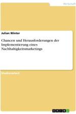 Chancen und Herausforderungen der Implementierung eines Nachhaltigkeitsmarketings af Julian Winter
