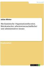 Mechanistische Organisationstheorien. Bürokratischer, arbeitswissenschaftlicher und administrativer Ansatz af Julian Winter