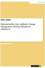 Inkrementelles oder radikales Change Management. Welcher Wandel ist effektiver? af Edina Sejdic