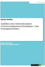 Ausfüllen eines Gleitzeitformulars (Unterweisungsentwurf Kaufmann / -frau Systemgastronomie) af Daniel Steffen
