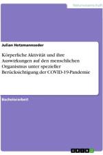 Körperliche Aktivität und ihre Auswirkungen auf den menschlichen Organismus unter spezieller Berücksichtigung der COVID-19-Pandemie af Julian Hetzmannseder