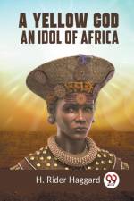 A Yellow God An Idol Of Africa af Rider Haggard H.