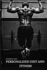 PERSONALIZED DIET AND FITNESS af Leonard B. Walz