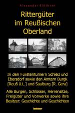Rittergüter im Reußischen Oberland in den ehemaligen Fürstentümern Reuß-Ebersdorf und Reuß-Schleiz sowie den Ämtern Burgk (Reuß ä.L.) und Saalburg (Reuß-Gera) af Alexander Blöthner