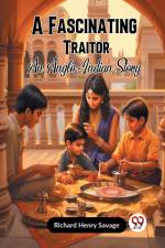 A Fascinating Traitor An Anglo-Indian Story af Henry Savage Richard