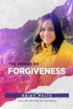 The Power of Forgiveness af Heidy Mejia