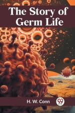The Story Of Germ Life af Conn H. W.