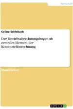 Der Betriebsabrechnungsbogen als zentrales Element der Kostenstellenrechnung af Celine Schlebach