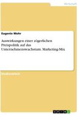 Auswirkungen einer zögerlichen Preispolitik auf das Unternehmenswachstum. Marketing-Mix af Eugenie Mohr