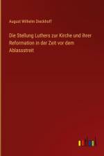 Die Stellung Luthers zur Kirche und ihrer Reformation in der Zeit vor dem Ablassstreit