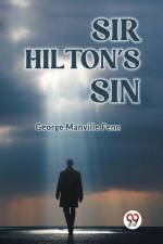 Sir Hilton's Sin af Manville Fenn George