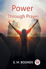 Power Through Prayer af Bounds E. M.