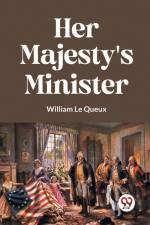 Her Majesty's Minister af Le Queux William