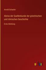 Abriss der Quellenkunde der griechischen und römischen Geschichte af Arnold Schaefer