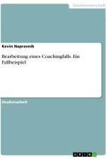Bearbeitung eines Coachingfalls. Ein Fallbeispiel af Kevin Napravnik