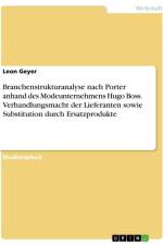 Branchenstrukturanalyse nach Porter anhand des Modeunternehmens Hugo Boss. Verhandlungsmacht der Lieferanten sowie Substitution durch Ersatzprodukte af Leon Geyer
