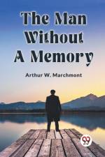 The Man Without A Memory af W. Marchmont Arthur
