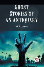 Ghost Stories Of An Antiquary af James M. R.
