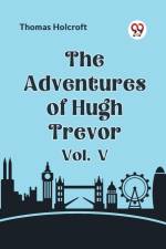 The Adventures of Hugh Trevor Vol. V af Holcroft Thomas