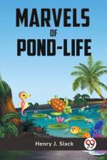Marvels Of Pond-Life af J. Slack Henry