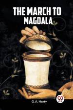 The March To Magdala af Henty G. A.