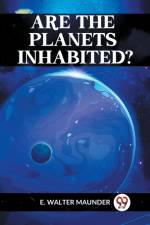 Are The Planets Inhabited? af Walter Maunder E.