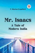 Mr. Isaacs A Tale Of Modern India af Marion Crawford F.