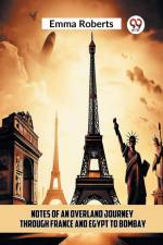 Notes Of An Overland Journey Through France And Egypt To Bombay af Roberts Emma