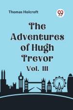 The Adventures of Hugh Trevor Vol. III af Holcroft Thomas