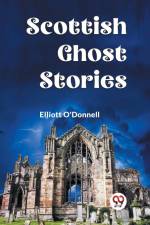 Scottish Ghost Stories af O'Donnell Elliott