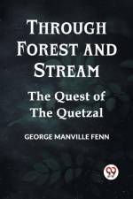 Through Forest And Stream The Quest Of The Quetzal af Manville Fenn George