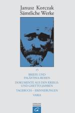 Briefe und Palästina-Reisen; Dokumente aus den Kriegs- und Ghetto-Jahren; Tagebuch - Erinnerungen; Varia af Janusz Korczak