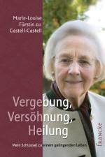 Vergebung, Versöhnung, Heilung af Marie-Louise Fürstin zu Castell-Castell