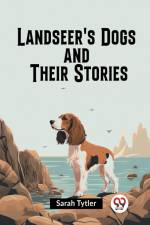 Landseer's Dogs And Their Stories af Tytler Sarah