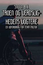 Troen og verdslighedens vogtere af Steen B.J.