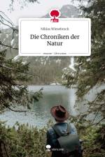 Die Chroniken der Natur. Life is a Story - story.one af Niklas Wiesebrock