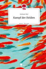 Kampf der Helden. Life is a Story - story.one af Stefanie Biel