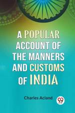 A Popular Account Of The Manners And Customs Of India af Acland Charles