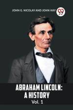 Abraham Lincoln af G. Nicolay John