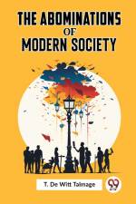 The Abominations Of Modern Society af de Witt Talmage T.